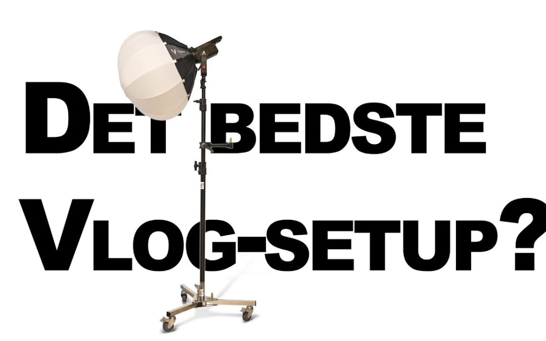 Sådan laver du det perfekte vlogging-setup